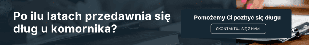 Po ilu latach przedawnia się dług u komornika